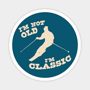 I'm Not Old - I'm Classic Magnet